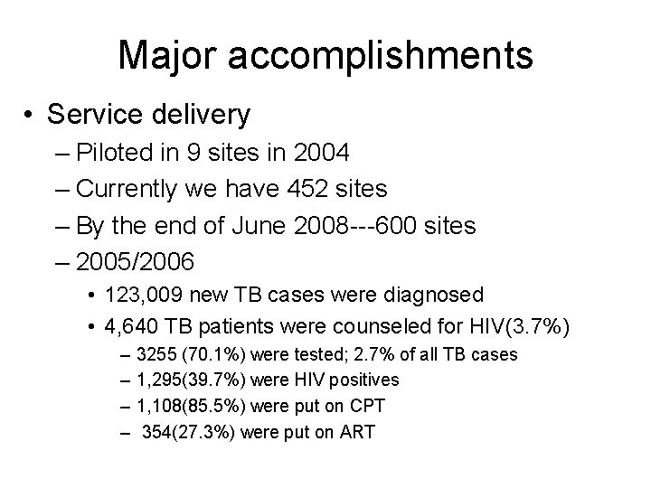 Major accomplishments • Service delivery – Piloted in 9 sites in 2004 – Currently