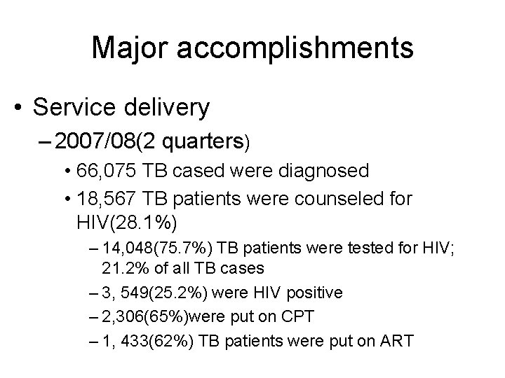 Major accomplishments • Service delivery – 2007/08(2 quarters) • 66, 075 TB cased were