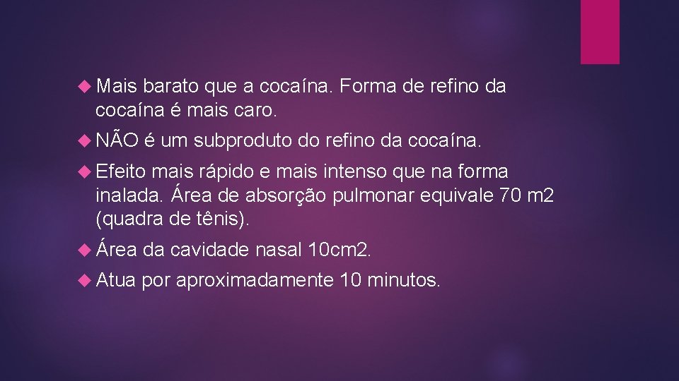 Mais barato que a cocaína. Forma de refino da cocaína é mais caro. Mais barato que a cocaína. Forma de refino da cocaína é mais caro.