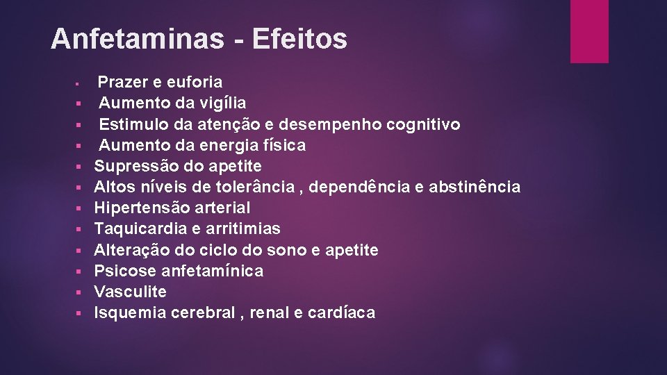 Anfetaminas - Efeitos § § § Prazer e euforia Aumento da vigília Estimulo da Anfetaminas - Efeitos § § § Prazer e euforia Aumento da vigília Estimulo da
