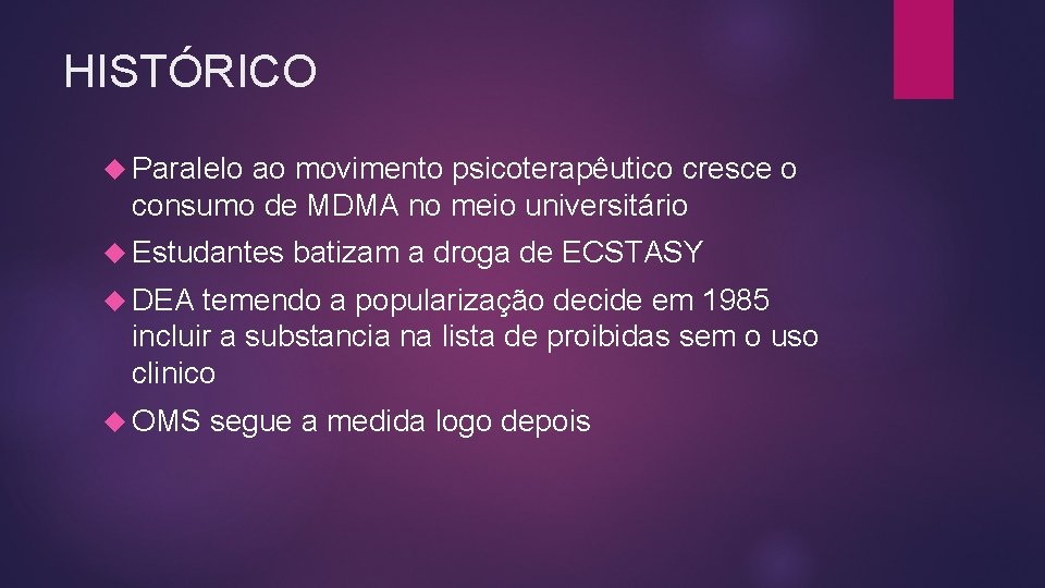 HISTÓRICO Paralelo ao movimento psicoterapêutico cresce o consumo de MDMA no meio universitário Estudantes HISTÓRICO Paralelo ao movimento psicoterapêutico cresce o consumo de MDMA no meio universitário Estudantes