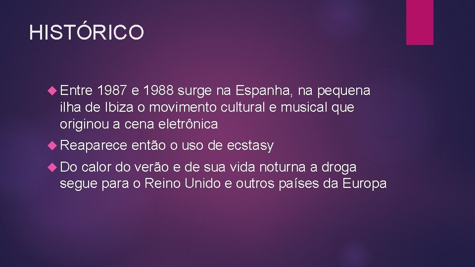 HISTÓRICO Entre 1987 e 1988 surge na Espanha, na pequena ilha de Ibiza o HISTÓRICO Entre 1987 e 1988 surge na Espanha, na pequena ilha de Ibiza o
