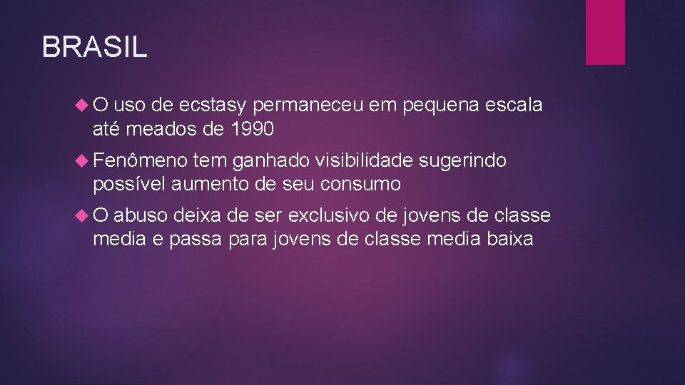 BRASIL O uso de ecstasy permaneceu em pequena escala até meados de 1990 Fenômeno BRASIL O uso de ecstasy permaneceu em pequena escala até meados de 1990 Fenômeno