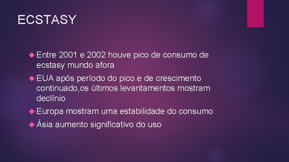 ECSTASY Entre 2001 e 2002 houve pico de consumo de ecstasy mundo afora EUA ECSTASY Entre 2001 e 2002 houve pico de consumo de ecstasy mundo afora EUA