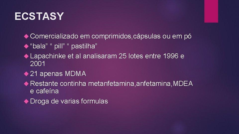 ECSTASY Comercializado em comprimidos, cápsulas ou em pó “bala” “ pill” “ pastilha” Lapachinke ECSTASY Comercializado em comprimidos, cápsulas ou em pó “bala” “ pill” “ pastilha” Lapachinke