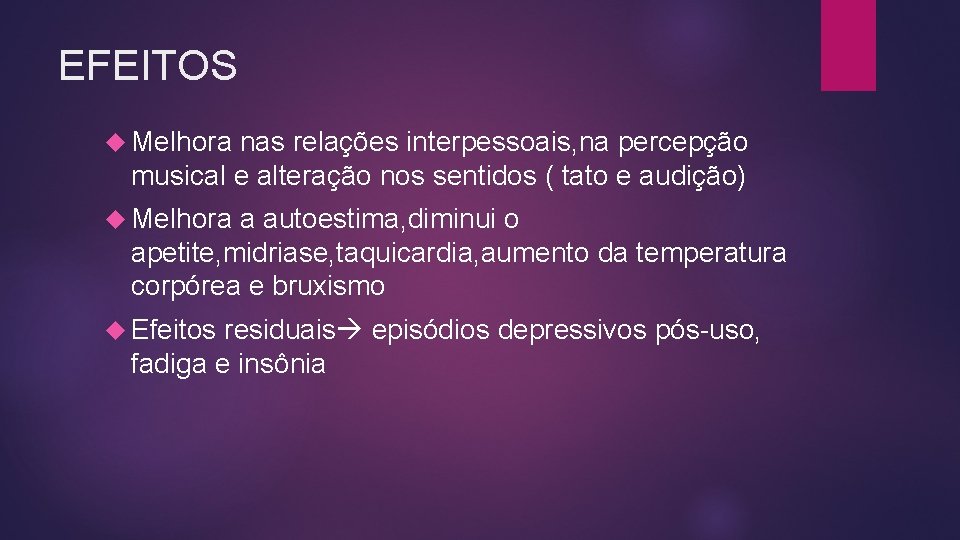 EFEITOS Melhora nas relações interpessoais, na percepção musical e alteração nos sentidos ( tato EFEITOS Melhora nas relações interpessoais, na percepção musical e alteração nos sentidos ( tato