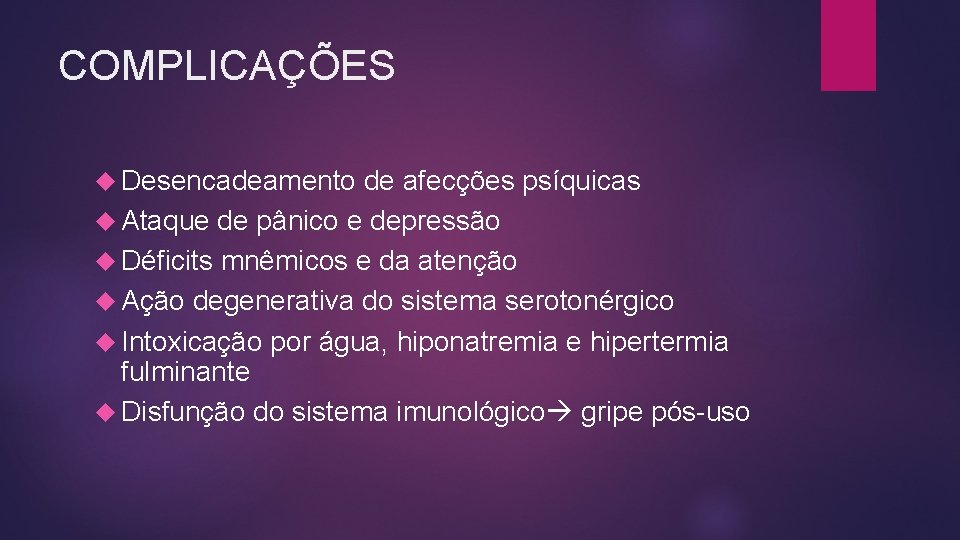 COMPLICAÇÕES Desencadeamento de afecções psíquicas Ataque de pânico e depressão Déficits mnêmicos e da COMPLICAÇÕES Desencadeamento de afecções psíquicas Ataque de pânico e depressão Déficits mnêmicos e da