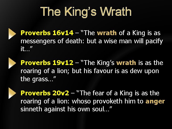 The King’s Wrath Proverbs 16 v 14 – “The wrath of a King is