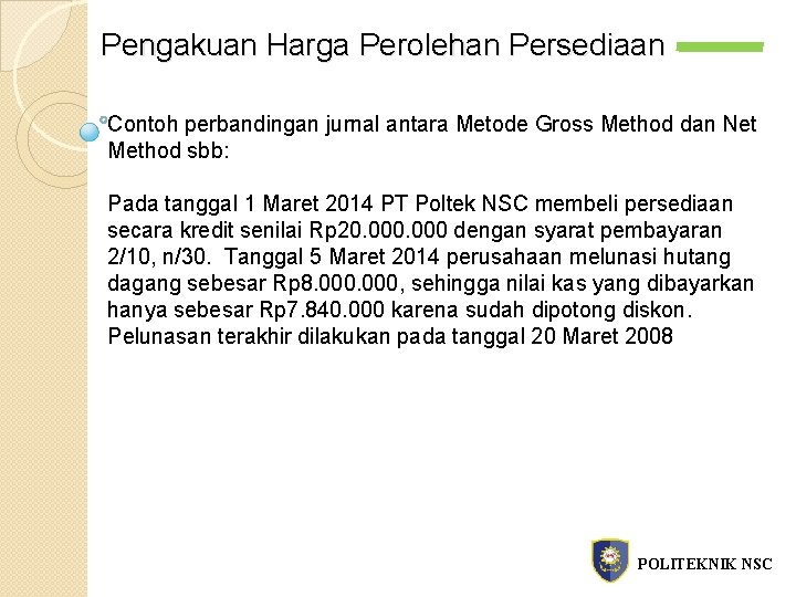 Pengakuan Harga Perolehan Persediaan Contoh perbandingan jurnal antara Metode Gross Method dan Net Method