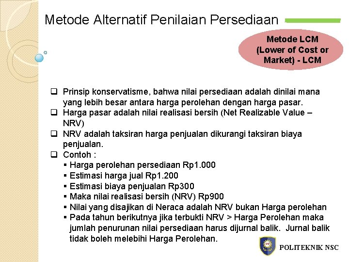 Metode Alternatif Penilaian Persediaan Metode LCM (Lower of Cost or Market) - LCM q