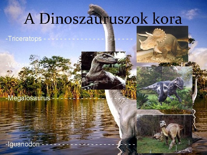 A Dinoszauruszok kora -Triceratops - - - - - -Triceratops -Velociraptor - - - A Dinoszauruszok kora -Triceratops - - - - - -Triceratops -Velociraptor - - -