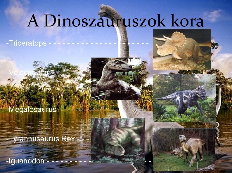 A Dinoszauruszok kora -Triceratops - - - - - -Triceratops -Velociraptor - - -
