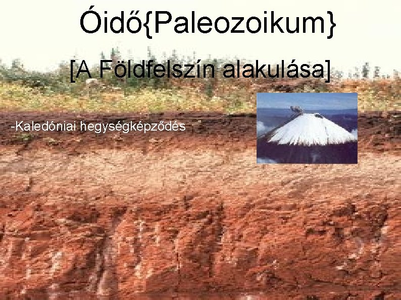Óidő{Paleozoikum} [A Földfelszín alakulása] -Kaledóniai hegységképződés 