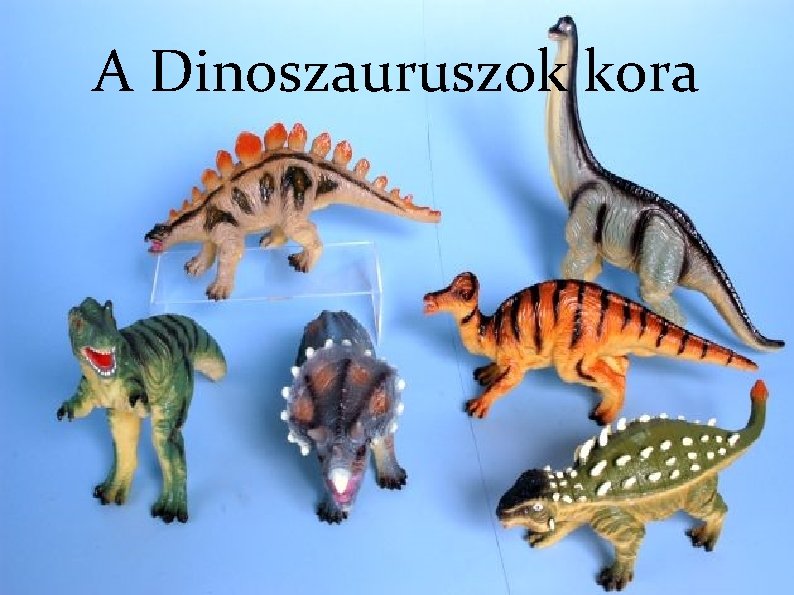 A Dinoszauruszok kora 