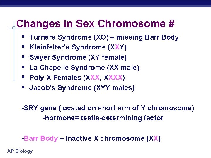 Changes in Sex Chromosome # § § § Turners Syndrome (XO) – missing Barr