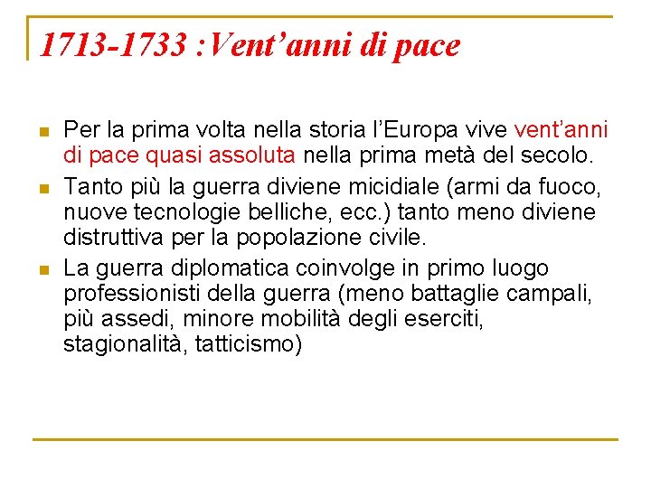 1713 -1733 : Vent’anni di pace n n n Per la prima volta nella