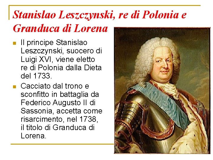 Stanislao Leszczynski, re di Polonia e Granduca di Lorena n n Il principe Stanislao