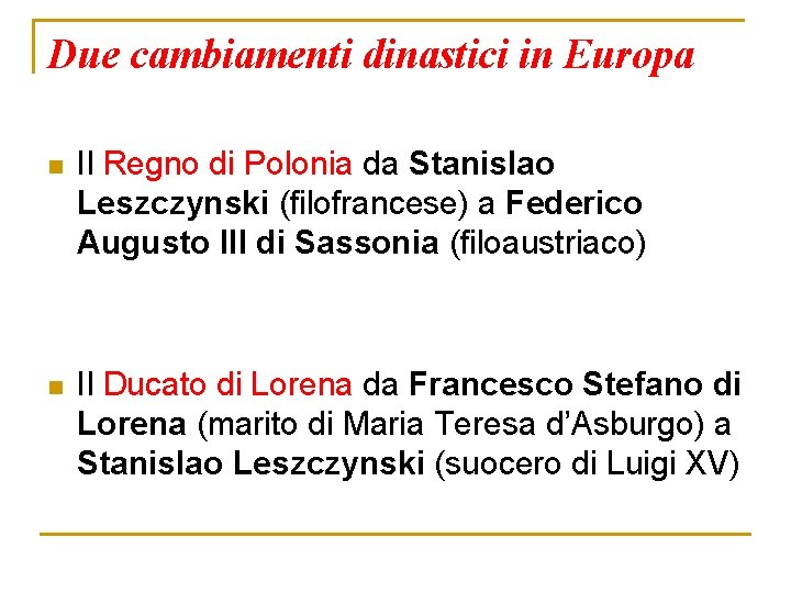 Due cambiamenti dinastici in Europa n Il Regno di Polonia da Stanislao Leszczynski (filofrancese)