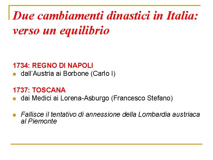Due cambiamenti dinastici in Italia: verso un equilibrio 1734: REGNO DI NAPOLI n dall’Austria