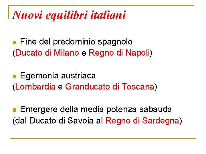 Nuovi equilibri italiani Fine del predominio spagnolo (Ducato di Milano e Regno di Napoli)