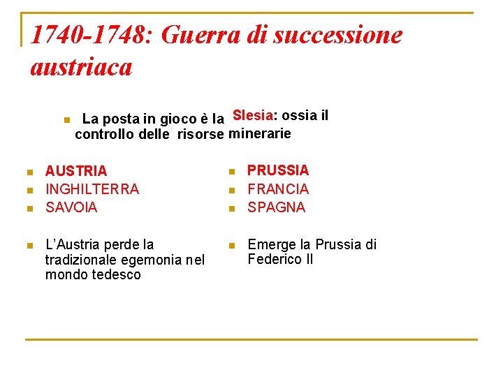 1740 -1748: Guerra di successione austriaca n n n La posta in gioco è