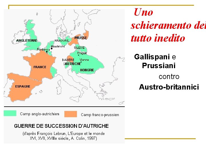 Uno schieramento del tutto inedito Gallispani e Prussiani contro Austro-britannici 