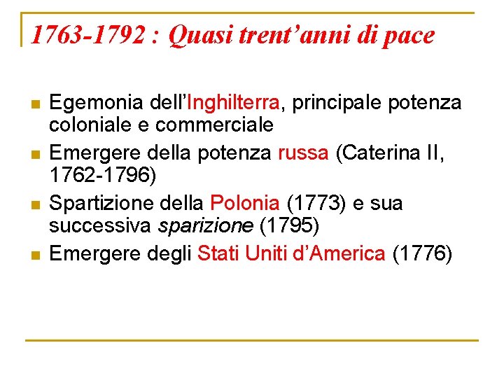 1763 -1792 : Quasi trent’anni di pace n n Egemonia dell’Inghilterra, principale potenza coloniale