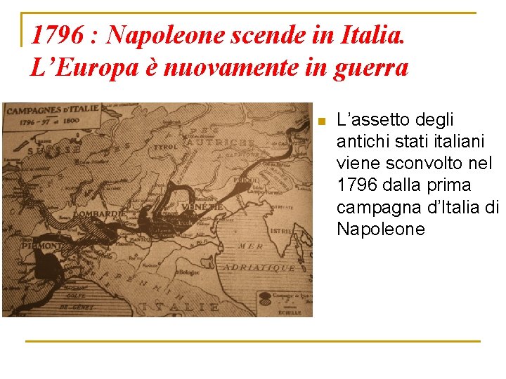 1796 : Napoleone scende in Italia. L’Europa è nuovamente in guerra n L’assetto degli