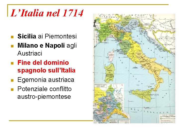 L’Italia nel 1714 n n n Sicilia ai Piemontesi Milano e Napoli agli Austriaci