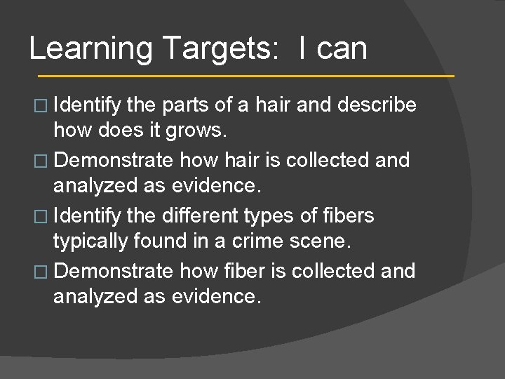 Learning Targets: I can � Identify the parts of a hair and describe how