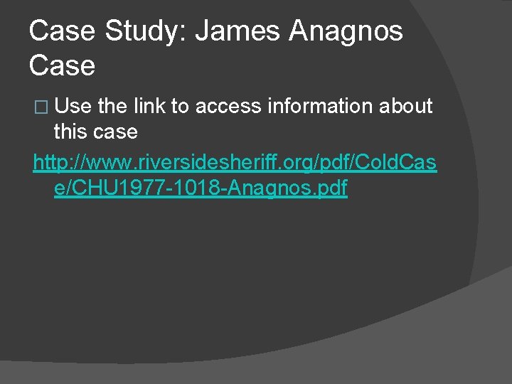 Case Study: James Anagnos Case � Use the link to access information about this