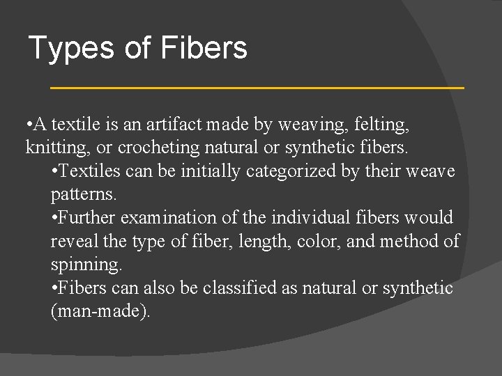 Types of Fibers • A textile is an artifact made by weaving, felting, knitting,
