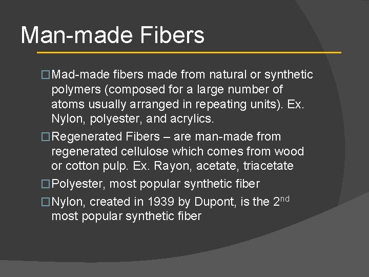 Man-made Fibers �Mad-made fibers made from natural or synthetic polymers (composed for a large