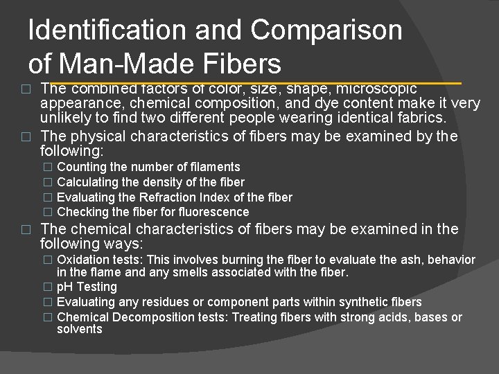 Identification and Comparison of Man-Made Fibers The combined factors of color, size, shape, microscopic