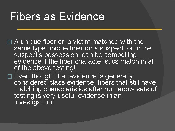 Fibers as Evidence A unique fiber on a victim matched with the same type
