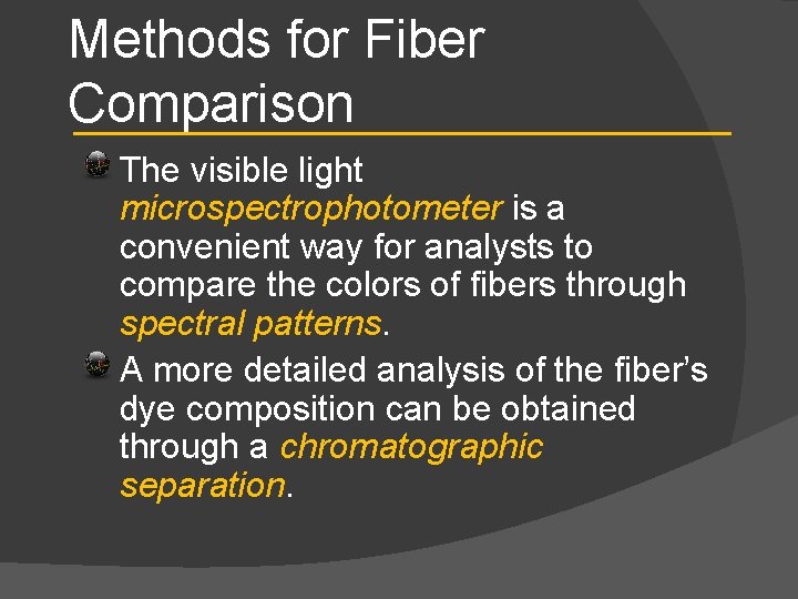 Methods for Fiber Comparison The visible light microspectrophotometer is a convenient way for analysts