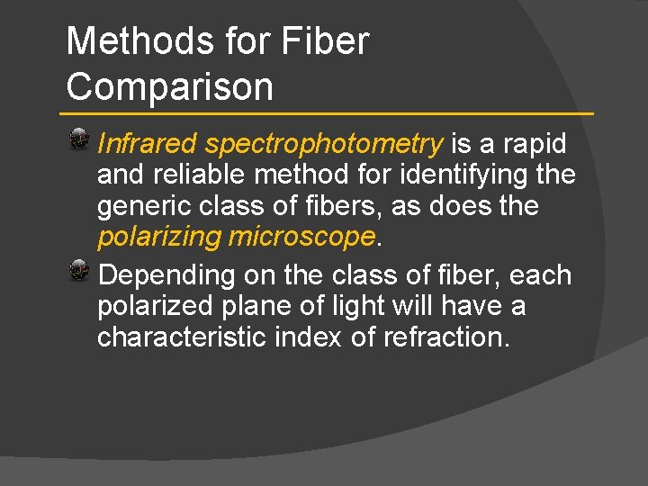Methods for Fiber Comparison Infrared spectrophotometry is a rapid and reliable method for identifying