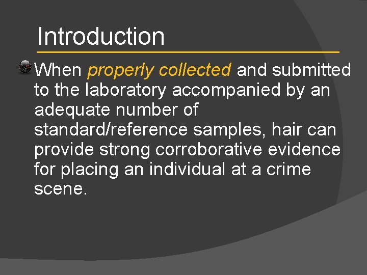 Introduction When properly collected and submitted to the laboratory accompanied by an adequate number