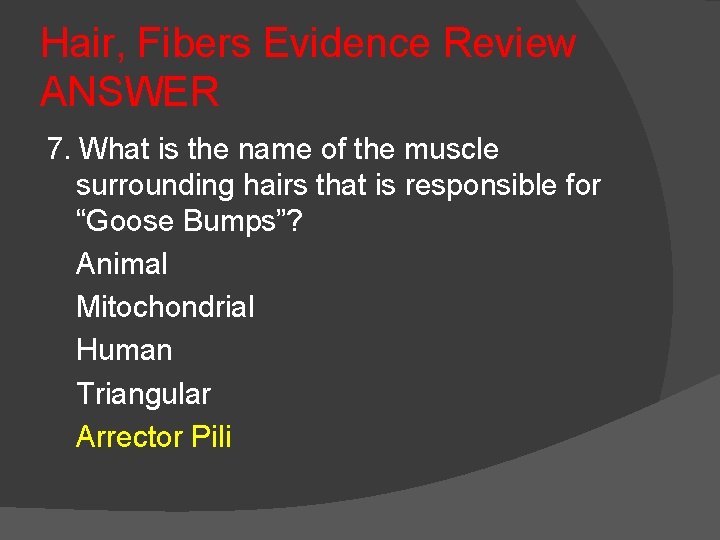 Hair, Fibers Evidence Review ANSWER 7. What is the name of the muscle surrounding