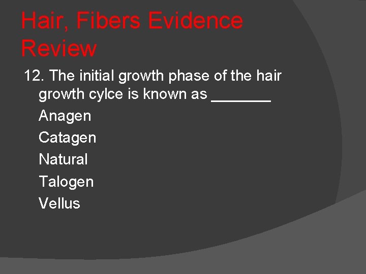 Hair, Fibers Evidence Review 12. The initial growth phase of the hair growth cylce