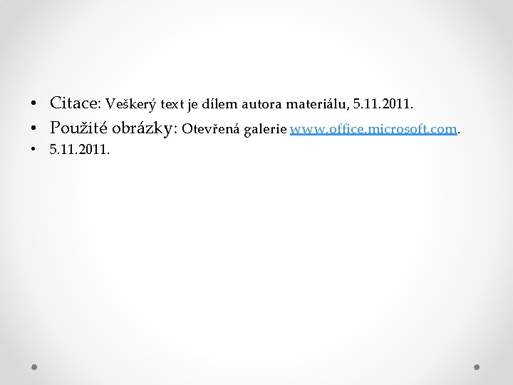  • Citace: Veškerý text je dílem autora materiálu, 5. 11. 2011. • Použité