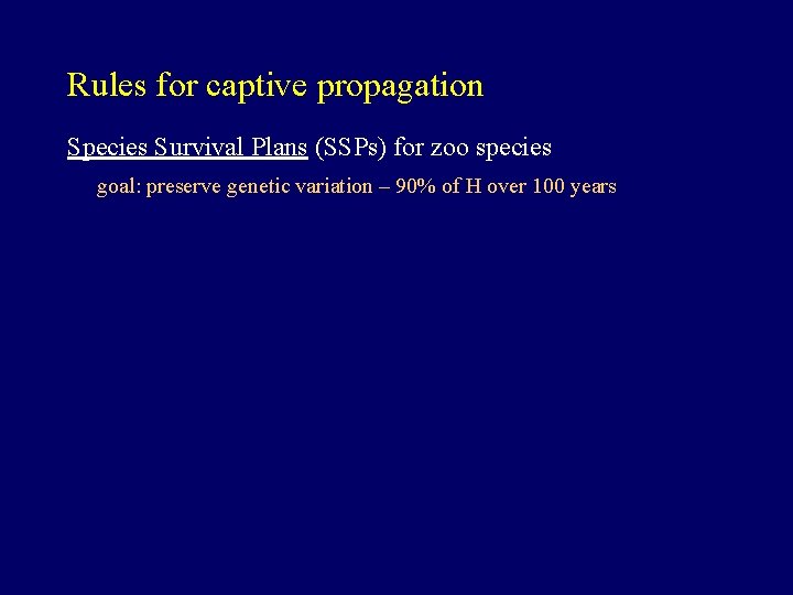 Rules for captive propagation Species Survival Plans (SSPs) for zoo species goal: preserve genetic