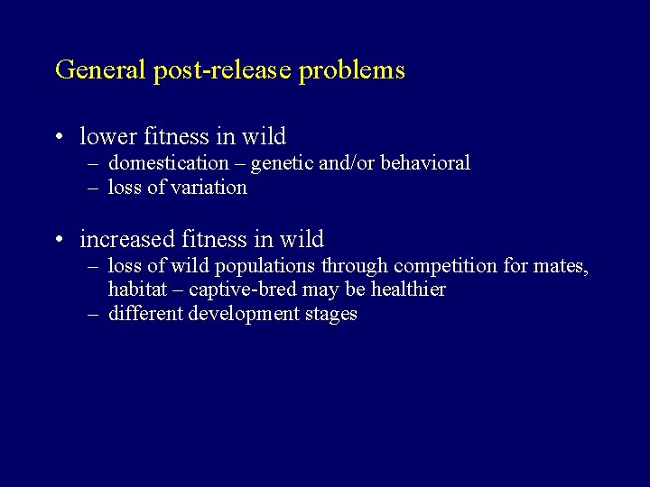 General post-release problems • lower fitness in wild – domestication – genetic and/or behavioral