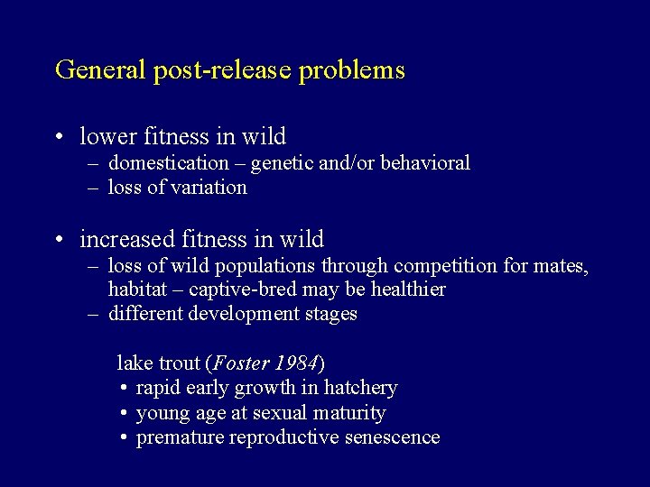 General post-release problems • lower fitness in wild – domestication – genetic and/or behavioral
