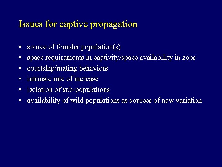 Issues for captive propagation • • • source of founder population(s) space requirements in