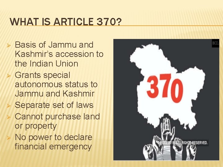WHAT IS ARTICLE 370? Ø Ø Ø Basis of Jammu and Kashmir’s accession to