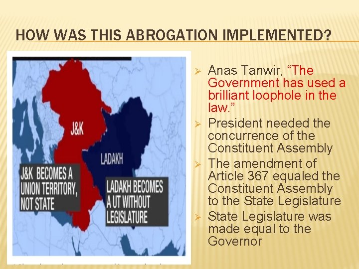 HOW WAS THIS ABROGATION IMPLEMENTED? Ø Ø Anas Tanwir, “The Government has used a