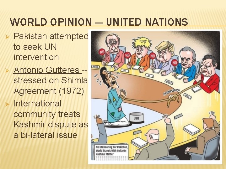 WORLD OPINION --- UNITED NATIONS Ø Ø Ø Pakistan attempted to seek UN intervention