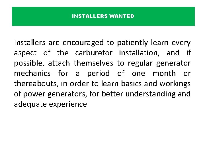 INSTALLERS WANTED Installers are encouraged to patiently learn every aspect of the carburetor installation,