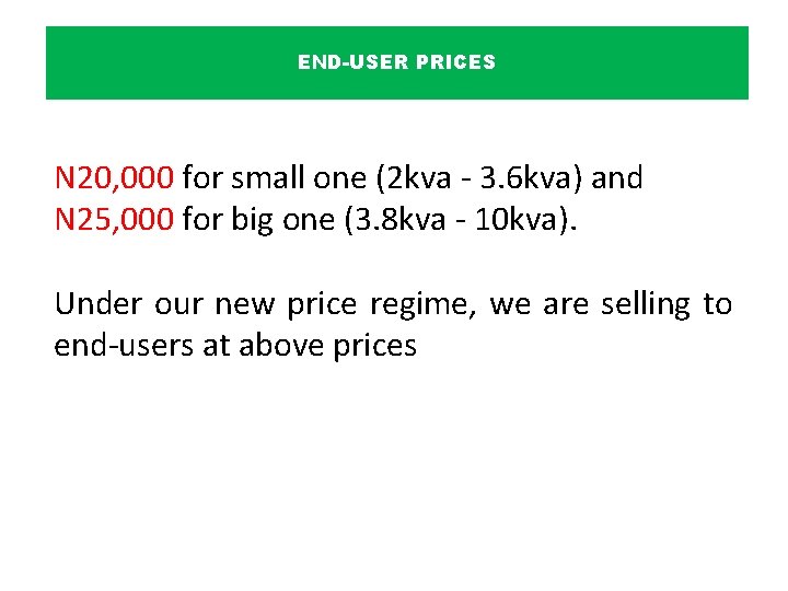 END-USER PRICES N 20, 000 for small one (2 kva - 3. 6 kva)